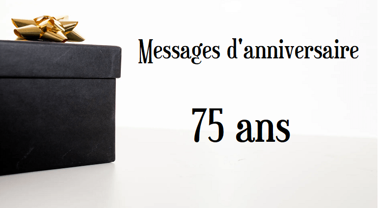 message anniversaire 75 ans